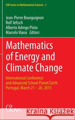 Mathematics of Energy and Climate Change: International Conference and Advanced School Planet Earth, Portugal, March 21-28, 2013 Bourguignon, Jean-Pierre 9783319161204