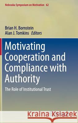 Motivating Cooperation and Compliance with Authority: The Role of Institutional Trust Bornstein, Brian H. 9783319161501 Springer