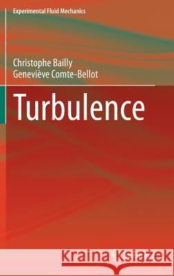 Turbulence Christophe Bailly Genevieve Comte-Bellot 9783319161594 Springer