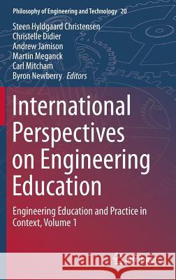 International Perspectives on Engineering Education: Engineering Education and Practice in Context, Volume 1 Christensen, Steen Hyldgaard 9783319161686 Springer