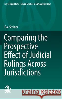 Comparing the Prospective Effect of Judicial Rulings Across Jurisdictions Eva Steiner 9783319161747 Springer