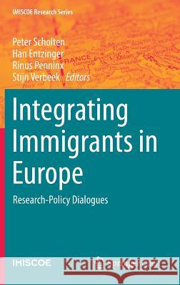 Integrating Immigrants in Europe: Research-Policy Dialogues Scholten, Peter 9783319162553