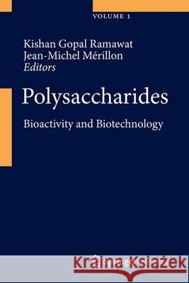 Polysaccharides: Bioactivity and Biotechnology Ramawat, Kishan Gopal 9783319162973 Springer