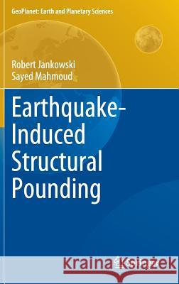 Earthquake-Induced Structural Pounding Robert Jankowski Sayed Mahmoud 9783319163239