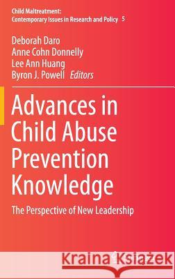 Advances in Child Abuse Prevention Knowledge: The Perspective of New Leadership Daro, Deborah 9783319163260 Springer