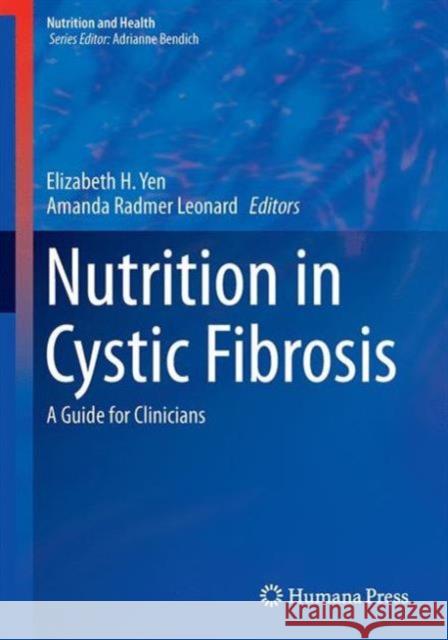 Nutrition in Cystic Fibrosis: A Guide for Clinicians Yen, Elizabeth H. 9783319163864 Humana Press
