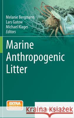 Marine Anthropogenic Litter Melanie Bergmann Lars Gutow Michael Klages 9783319165097 Springer