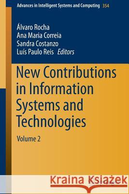 New Contributions in Information Systems and Technologies: Volume 2 Rocha, Alvaro 9783319165271