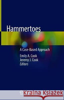 Hammertoes: A Case-Based Approach Cook, Emily A. 9783319165516 Springer