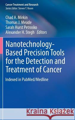 Nanotechnology-Based Precision Tools for the Detection and Treatment of Cancer Chad Mirkin Thomas J. Meade Sarah Hurst Petrosko 9783319165547