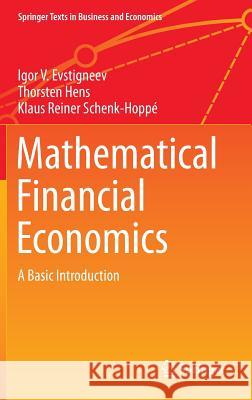 Mathematical Financial Economics: A Basic Introduction Evstigneev, Igor V. 9783319165707 Springer