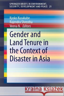 Gender and Land Tenure in the Context of Disaster in Asia Kyoko Kusakabe Rajendra Shrestha Veena N 9783319166155