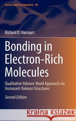 Bonding in Electron-Rich Molecules: Qualitative Valence-Bond Approach Via Increased-Valence Structures Harcourt, Richard D. 9783319166759 Springer