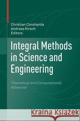 Integral Methods in Science and Engineering: Theoretical and Computational Advances Constanda, Christian 9783319167268