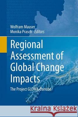 Regional Assessment of Global Change Impacts: The Project Glowa-Danube Mauser, Wolfram 9783319167503 Springer