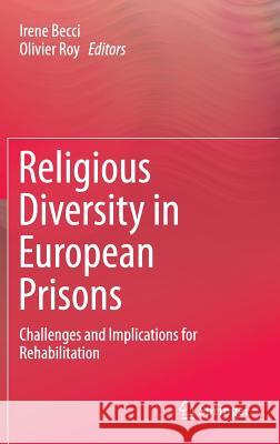 Religious Diversity in European Prisons: Challenges and Implications for Rehabilitation Becci, Irene 9783319167770 Springer