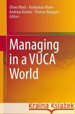 Managing in a VUCA World Oliver Mack Oliver Mack Anshuman Khare 9783319168883 Springer
