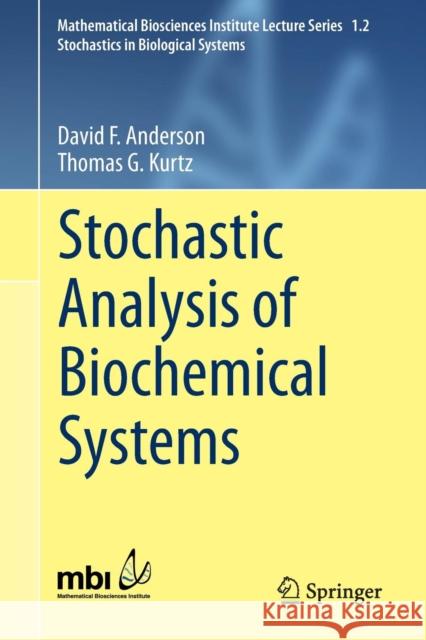 Stochastic Analysis of Biochemical Systems Anderson                                 David F. Anderson Thomas Kurtz 9783319168944