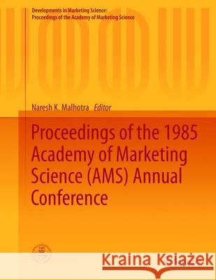 Proceedings of the 1985 Academy of Marketing Science (Ams) Annual Conference Malhotra, Naresh K. 9783319169422 Springer