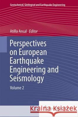 Perspectives on European Earthquake Engineering and Seismology. Volume 2 Ansal, Atilla 9783319169637 Springer