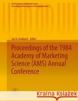 Proceedings of the 1984 Academy of Marketing Science (Ams) Annual Conference Lindquist, Jay D. 9783319169729 Springer