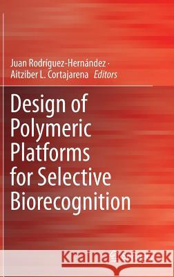Design of Polymeric Platforms for Selective Biorecognition Rodríguez-Hernández, Juan 9783319170602 Springer