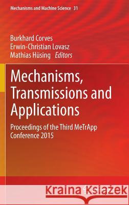 Mechanisms, Transmissions and Applications: Proceedings of the Third Metrapp Conference 2015 Corves, Burkhard 9783319170664