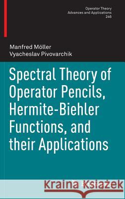 Spectral Theory of Operator Pencils, Hermite-Biehler Functions, and Their Applications Möller, Manfred 9783319170695 Birkhauser