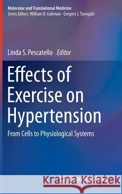Effects of Exercise on Hypertension: From Cells to Physiological Systems Pescatello, Linda S. 9783319170756 Springer