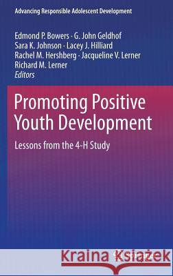 Promoting Positive Youth Development: Lessons from the 4-H Study Bowers, Edmond P. 9783319171654 Springer