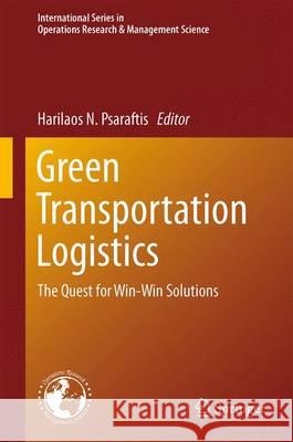 Green Transportation Logistics: The Quest for Win-Win Solutions Psaraftis, Harilaos N. 9783319171746 Springer