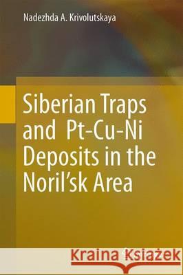 Siberian Traps and Pt-Cu-Ni Deposits in the Noril'sk Area Krivolutskaya Nadezhda 9783319172040 Springer