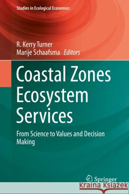 Coastal Zones Ecosystem Services: From Science to Values and Decision Making Turner, R. Kerry 9783319172132 Springer