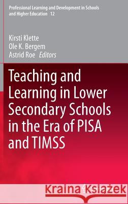 Teaching and Learning in Lower Secondary Schools in the Era of Pisa and Timss Klette, Kirsti 9783319173016 Springer