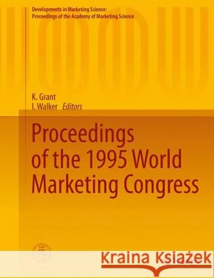 Proceedings of the 1995 World Marketing Congress K. Grant I. Walker 9783319173108 Springer