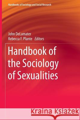 Handbook of the Sociology of Sexualities John Delamater Rebecca F. Plante 9783319173405 Springer