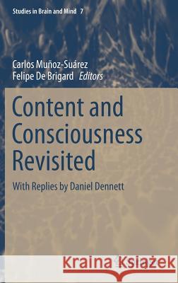 Content and Consciousness Revisited: With Replies by Daniel Dennett Muñoz-Suárez, Carlos 9783319173733