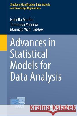 Advances in Statistical Models for Data Analysis Isabella Morlini Tommaso Minerva Maurizio Vichi 9783319173764 Springer