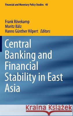 Central Banking and Financial Stability in East Asia Frank Rovekamp Moritz Balz Hanns Gunther Hilpert 9783319173795