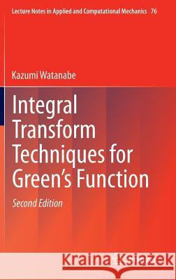 Integral Transform Techniques for Green's Function Kazumi Watanabe 9783319174549 Springer