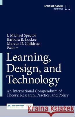 Learning, Design, and Technology: An International Compendium of Theory, Research, Practice, and Policy Phillip Harris 9783319174600