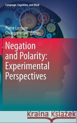 Negation and Polarity: Experimental Perspectives Larrivée, Pierre 9783319174631 Springer