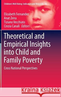 Theoretical and Empirical Insights Into Child and Family Poverty: Cross National Perspectives Fernandez, Elizabeth 9783319175058 Springer