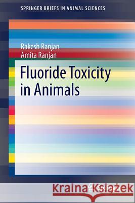 Fluoride Toxicity in Animals Rakesh Ranjan Amita Ranjan 9783319175119 Springer