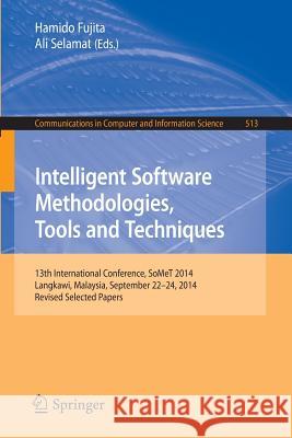 Intelligent Software Methodologies, Tools and Techniques: 13th International Conference, Somet 2014, Langkawi, Malaysia, September 22-24, 2014. Revise Fujita, Hamido 9783319175294