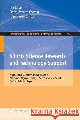 Sports Science Research and Technology Support: International Congress, Icsports 2013, Vilamoura, Algarve, Portugal, September 20-22, 2013. Revised Se Cabri, Jan 9783319175478 Springer