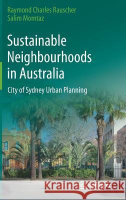 Sustainable Neighbourhoods in Australia: City of Sydney Urban Planning Rauscher, Raymond Charles 9783319175713 Springer