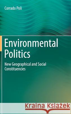 Environmental Politics: New Geographical and Social Constituencies Poli, Corrado 9783319176130