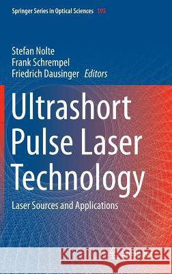 Ultrashort Pulse Laser Technology: Laser Sources and Applications Nolte, Stefan 9783319176581