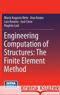 Engineering Computation of Structures: The Finite Element Method Maria Neto Ana Amaro Luis Roseiro 9783319177090 Springer